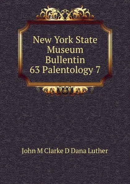 Обложка книги New York State Museum Bullentin 63 Palentology 7, John M. Clarke