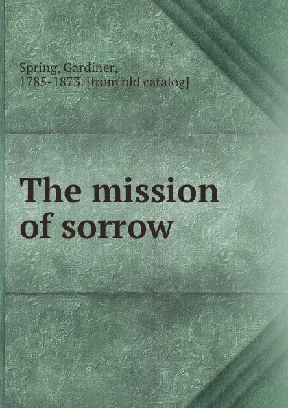 Обложка книги The mission of sorrow, Gardiner Spring