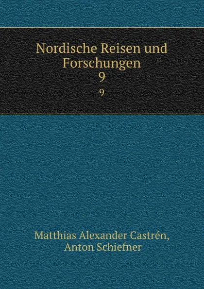 Обложка книги Nordische Reisen und Forschungen. 9, Matthias Alexander Castrén