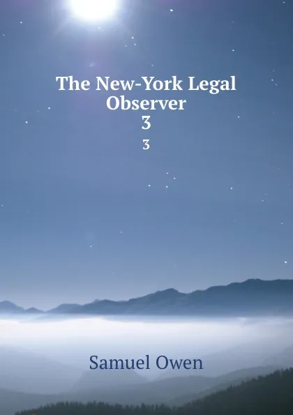 Обложка книги The New-York Legal Observer. 3, Samuel Owen