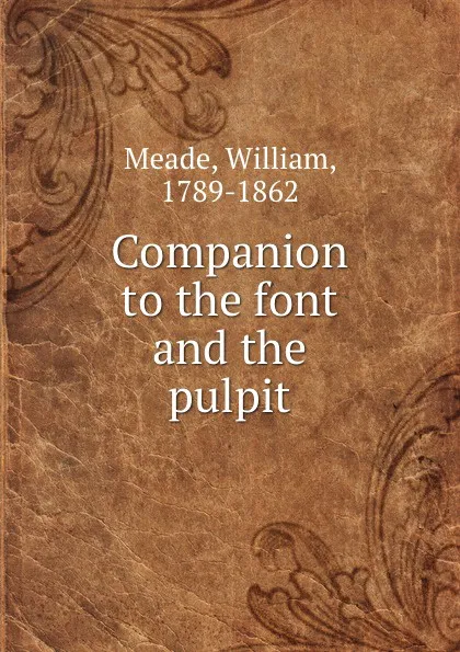 Обложка книги Companion to the font and the pulpit, William Meade