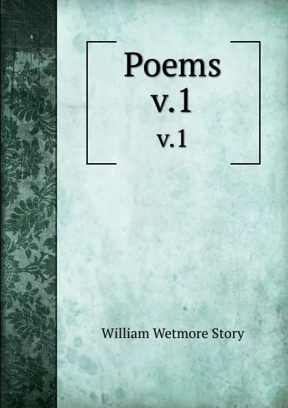 Обложка книги Poems. v.1, William Wetmore Story