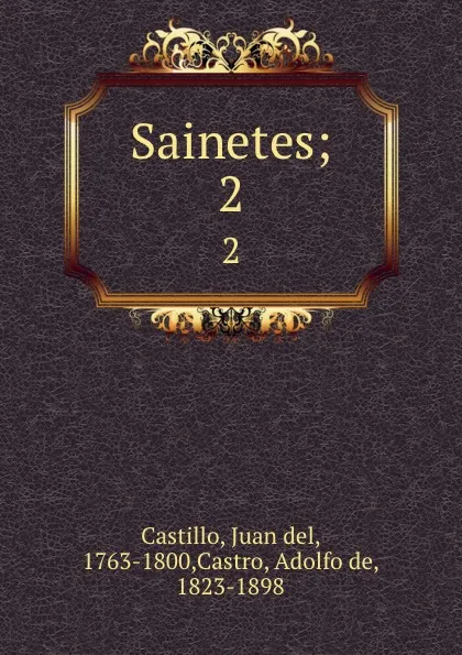 Обложка книги Sainetes;. 2, Juan del Castillo