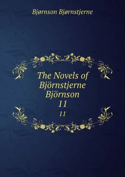 Обложка книги The Novels of Bjornstjerne Bjornson. 11, Bjornstjerne Bjornson