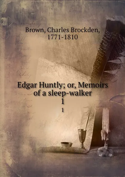 Обложка книги Edgar Huntly; or, Memoirs of a sleep-walker. 1, Charles Brockden Brown