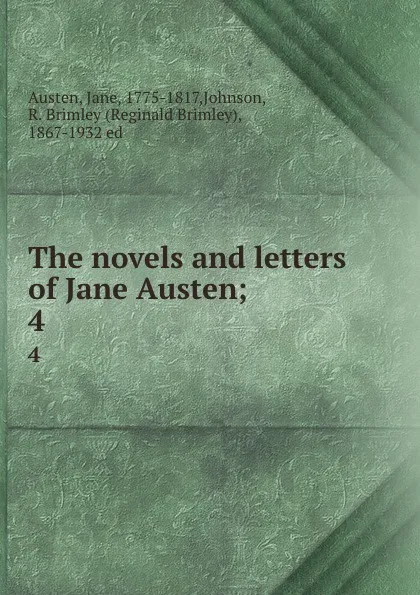 Обложка книги The novels and letters of Jane Austen;. 4, Jane Austen