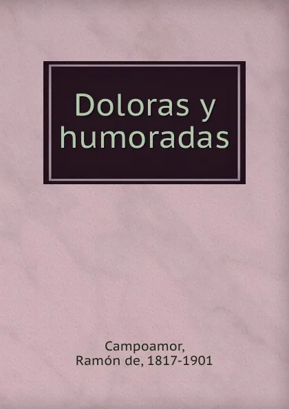 Обложка книги Doloras y humoradas, Ramón de Campoamor