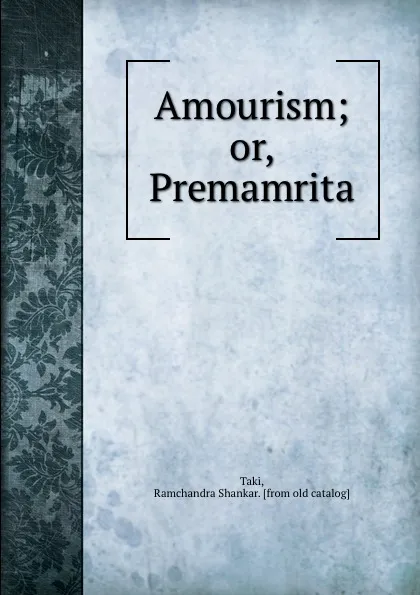 Обложка книги Amourism; or, Premamrita, Ramchandra Shankar Taki