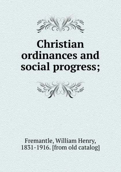 Обложка книги Christian ordinances and social progress;, William Henry Fremantle