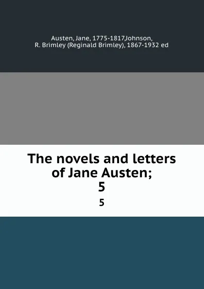 Обложка книги The novels and letters of Jane Austen;. 5, Jane Austen