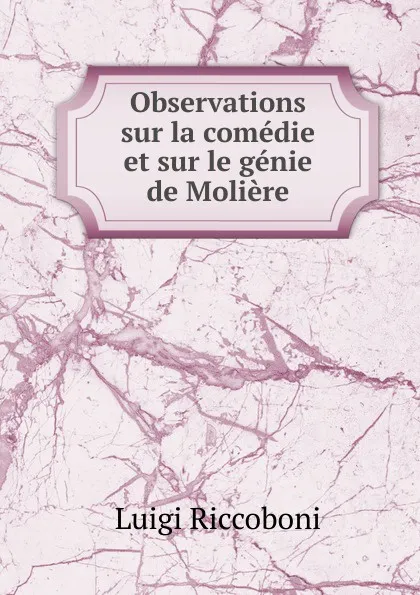 Обложка книги Observations sur la comedie et sur le genie de Moliere, Luigi Riccoboni