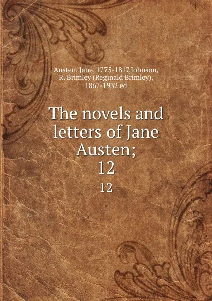 Обложка книги The novels and letters of Jane Austen;. 12, Jane Austen