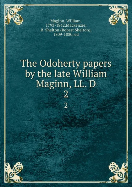 Обложка книги The Odoherty papers by the late William Maginn, LL. D. 2, William Maginn