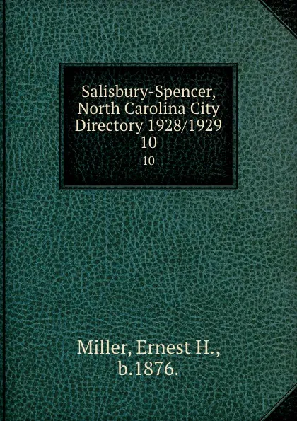 Обложка книги Salisbury-Spencer, North Carolina City Directory 1928/1929. 10, Ernest H. Miller