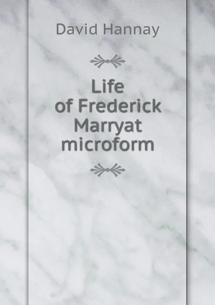 Обложка книги Life of Frederick Marryat microform, David Hannay
