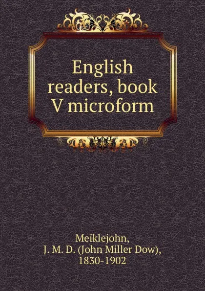 Обложка книги English readers, book V microform, John Miller Dow Meiklejohn