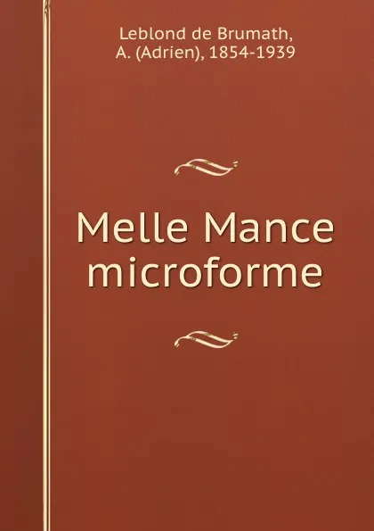 Обложка книги Melle Mance microforme, Leblond de Brumath