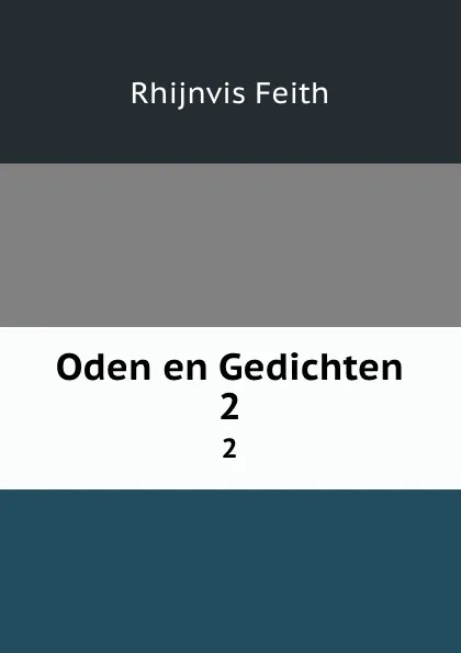 Обложка книги Oden en Gedichten. 2, Rhijnvis Feith