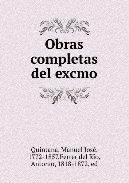 Обложка книги Obras completas del excmo, Manuel José Quintana