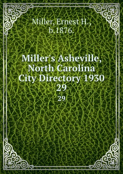 Обложка книги Miller.s Asheville, North Carolina City Directory 1930. 29, Ernest H. Miller