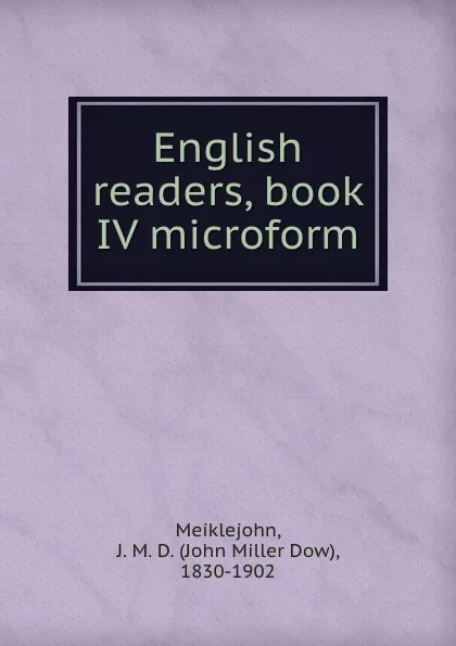 Обложка книги English readers, book IV microform, John Miller Dow Meiklejohn