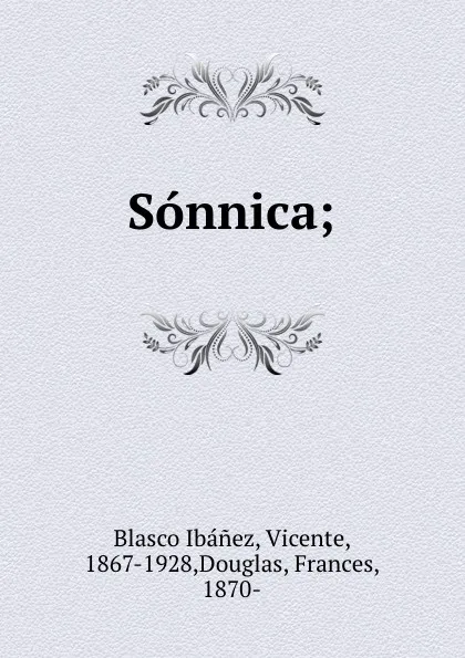 Обложка книги Sonnica;, Vicente Blasco Ibanez