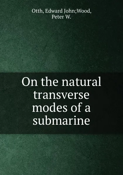 Обложка книги On the natural transverse modes of a submarine, Edward John Wood Otth