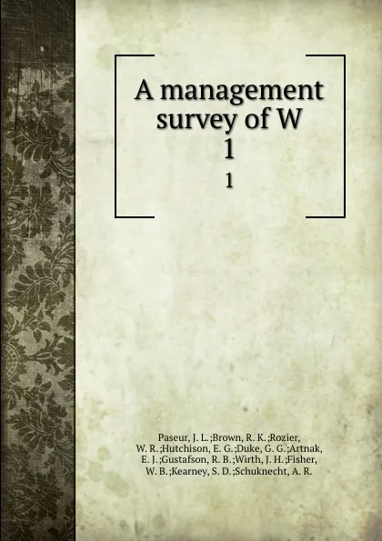 Обложка книги A management survey of W. 1, J.L. Brown Paseur