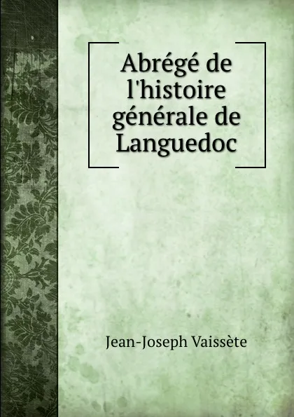 Обложка книги Abrege de l.histoire generale de Languedoc, Jean-Joseph Vaissète