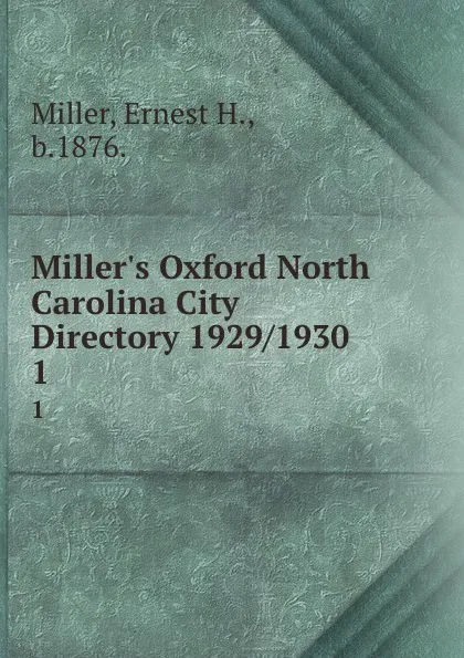 Обложка книги Miller.s Oxford North Carolina City Directory 1929/1930. 1, Ernest H. Miller