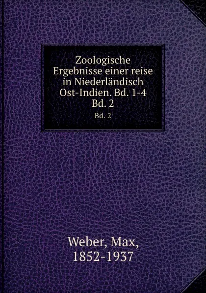 Обложка книги Zoologische Ergebnisse einer reise in Niederlandisch Ost-Indien. Bd. 1-4. Bd. 2, Max Weber