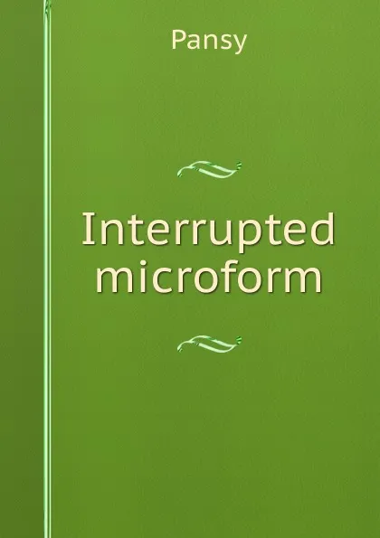 Обложка книги Interrupted microform, Pansy