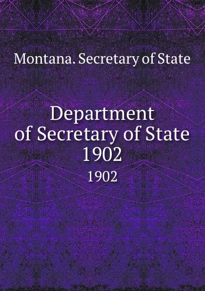 Обложка книги Department of Secretary of State. 1902, Montana. Secretary of State