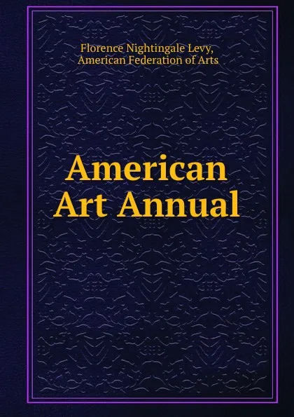 Обложка книги American Art Annual, Florence Nightingale Levy