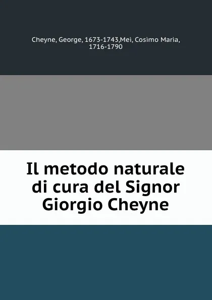 Обложка книги Il metodo naturale di cura del Signor Giorgio Cheyne, George Cheyne