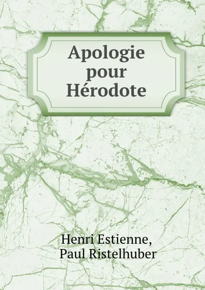 Обложка книги Apologie pour Herodote, Henri Estienne