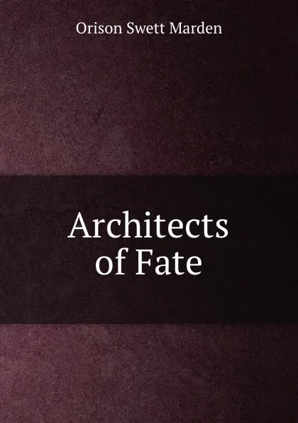 Обложка книги Architects of Fate, Orison Swett Marden