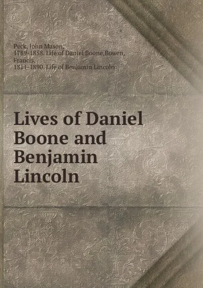 Обложка книги Lives of Daniel Boone and Benjamin Lincoln, John Mason Peck