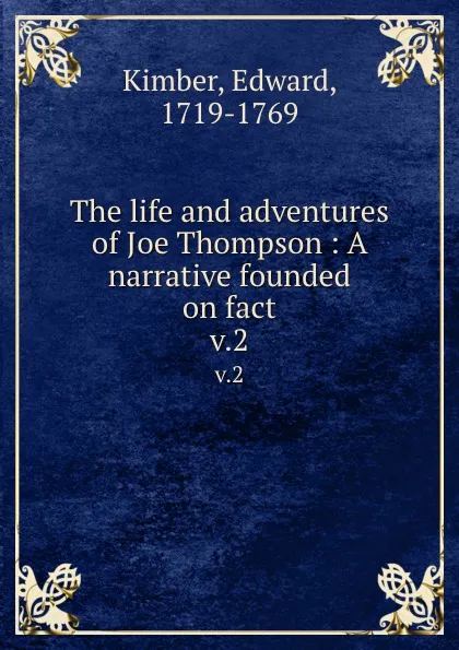 Обложка книги The life and adventures of Joe Thompson : A narrative founded on fact. v.2, Edward Kimber