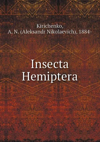 Обложка книги Insecta Hemiptera, Aleksandr Nikolaevich Kirichenko