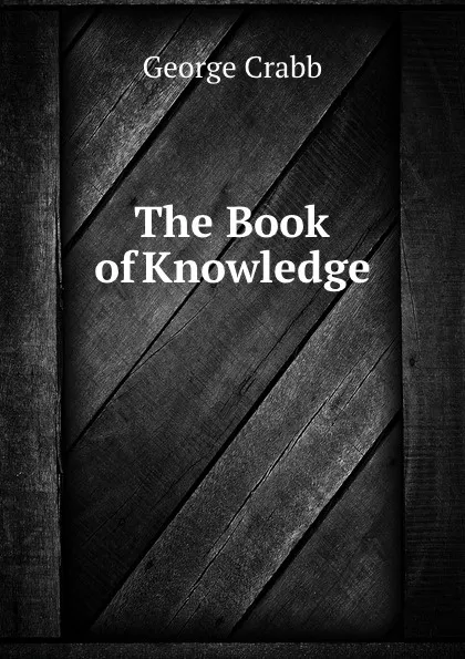 Обложка книги The Book of Knowledge, Crabb George