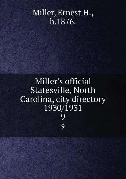 Обложка книги Miller.s official Statesville, North Carolina, city directory 1930/1931. 9, Ernest H. Miller