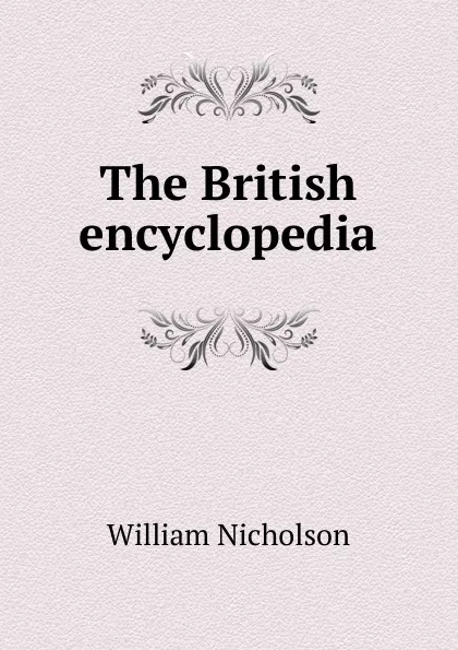 Обложка книги The British encyclopedia, William Nicholson