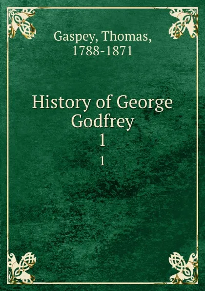 Обложка книги History of George Godfrey. 1, Thomas Gaspey