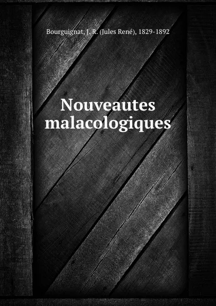 Обложка книги Nouveautes malacologiques, Jules René Bourguignat