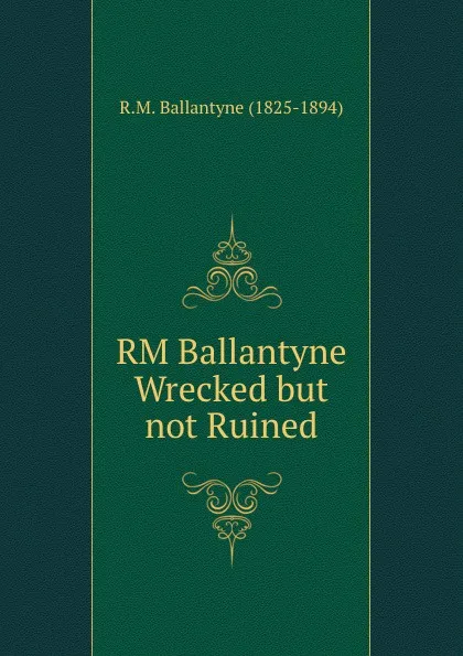 Обложка книги RM Ballantyne Wrecked but not Ruined, R. M. Ballantyne