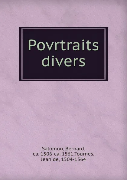 Обложка книги Povrtraits divers, Bernard Salomon