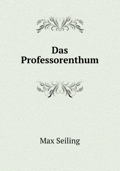 Обложка книги Das Professorenthum, Max Seiling