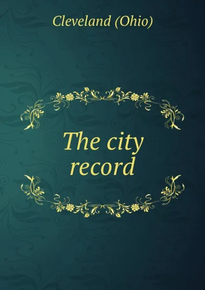 Обложка книги The city record, Cleveland Ohio