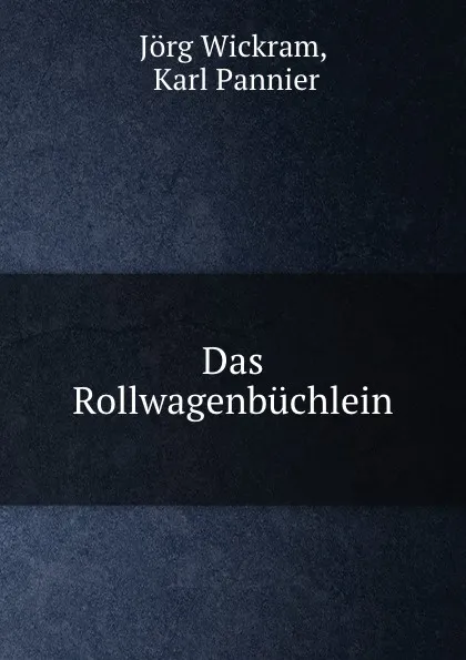 Обложка книги Das Rollwagenbuchlein, Jörg Wickram